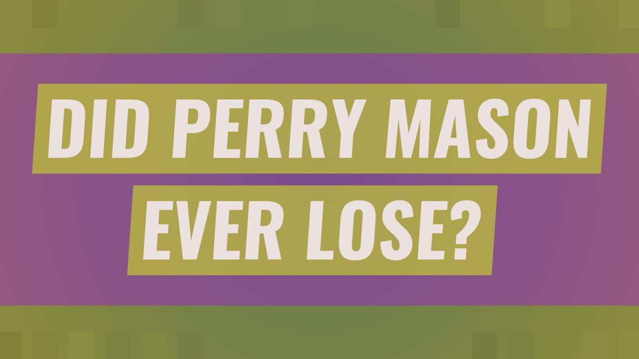 Did Perry Mason ever lose?