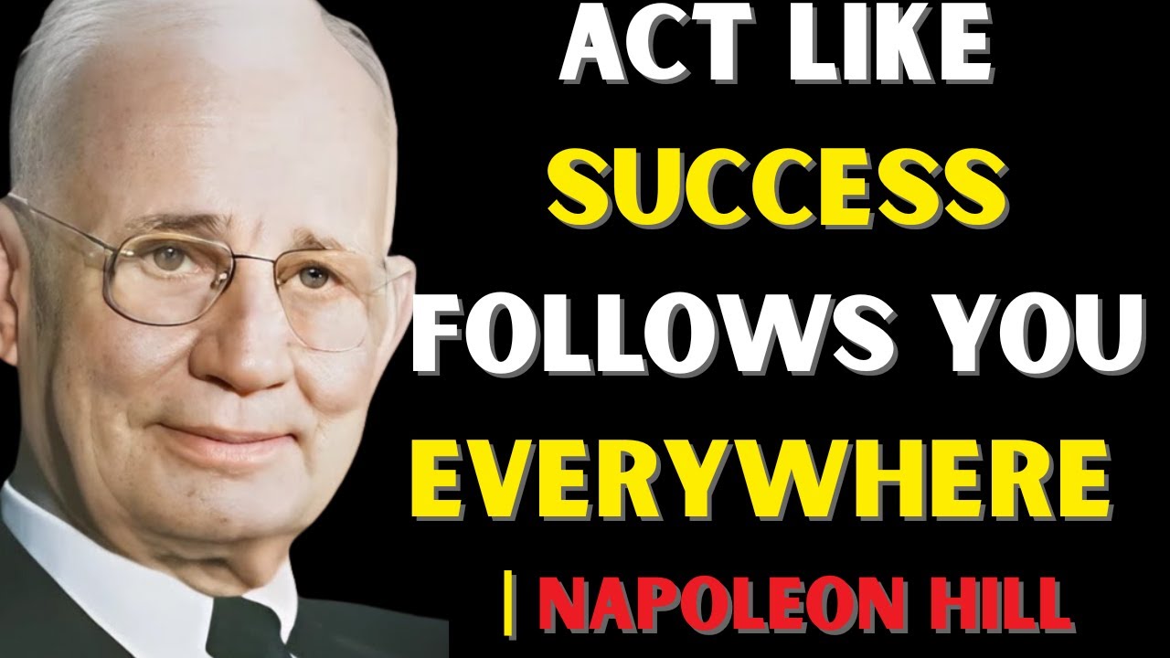 Act Like Success Follows You Everywhere | Napoleon Hill Motivation