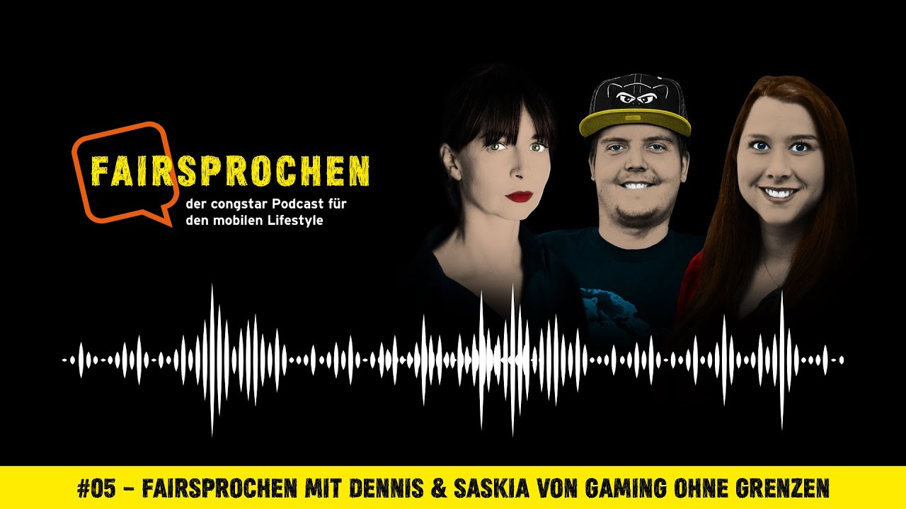 congstar Podcast #05 – FAIRsprochen mit Dennis & Saskia von Gaming ohne Grenzen