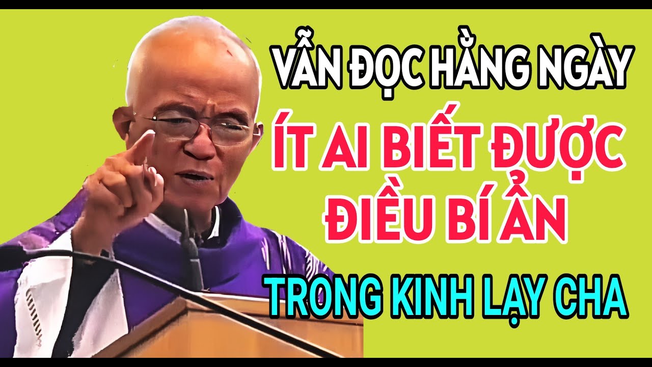NHỮNG ĐIỀU BÍ ẨN TRONG KINH LẠY CHA MÀ KHÔNG MẤY AI BIẾT ĐƯỢC | CHA PHẠM QUANG HỒNG THUYẾT GIẢNG