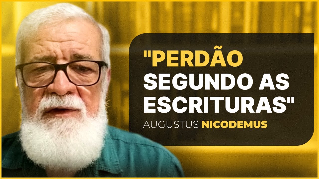 O Perdão Segundo as Escrituras - Augustus Nicodemus