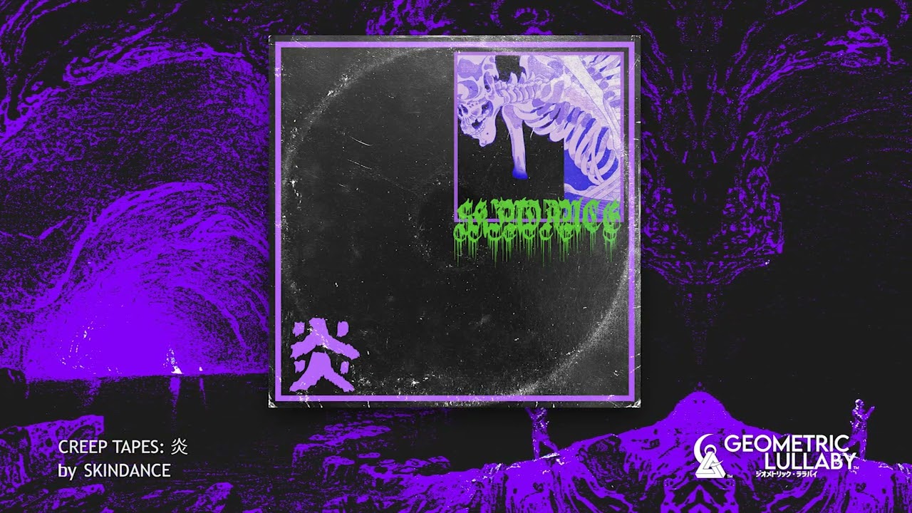 SKINDANCE - CREEP TAPES: 炎 [Phantom Beats, Grime, Occult]