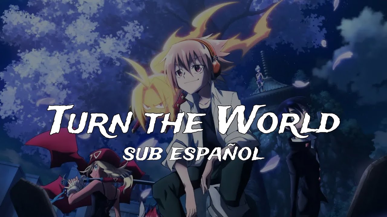 Turn the World - Nana Mizuki //sub español// Shaman King Flowers || Opening