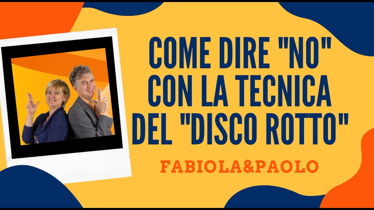 Imparare a DIRE NO quando serve con la Tecnica del Disco Rotto.