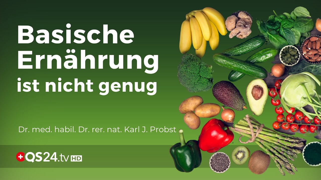 Basische Ernährung ist nicht genug | Dr. med. Karl Probst | NaturMEDIZIN | QS24 Gesundheitsfernsehen