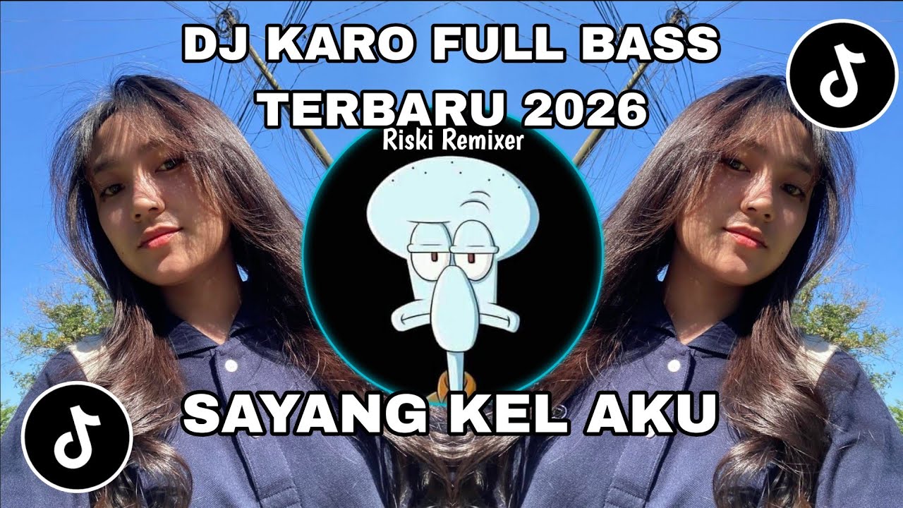 DJ KARO SAYANG KEL AKU FULL BASS !!! LAGU KARO REMIX TERBARU