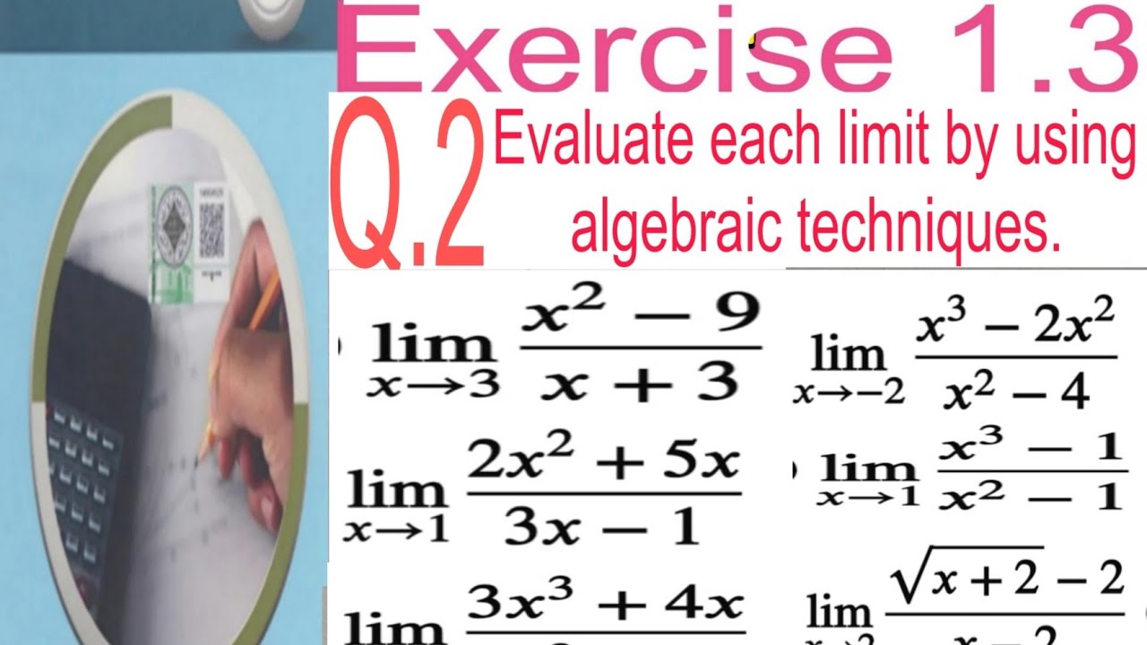 Evaluate limit by using algebraic techniques. lim h-0 (√(x + h) - √x)/h. lim x-a (x^n-a^n)/(x^m-a^m)