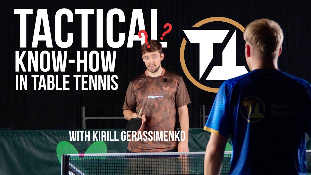 TACTICAL KNOW-HOW  IN TABLE TENNIS 🏓 FLORITZ TT-ACADEMY X KIRILL GERASSIMENKO