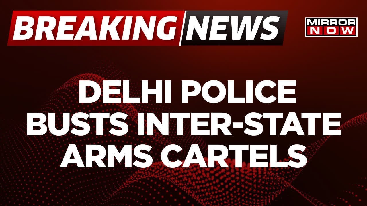 Breaking News: Delhi Police Busts 3 Inter-State Arms Supply Cartels | Latest Updates | Mirror Now