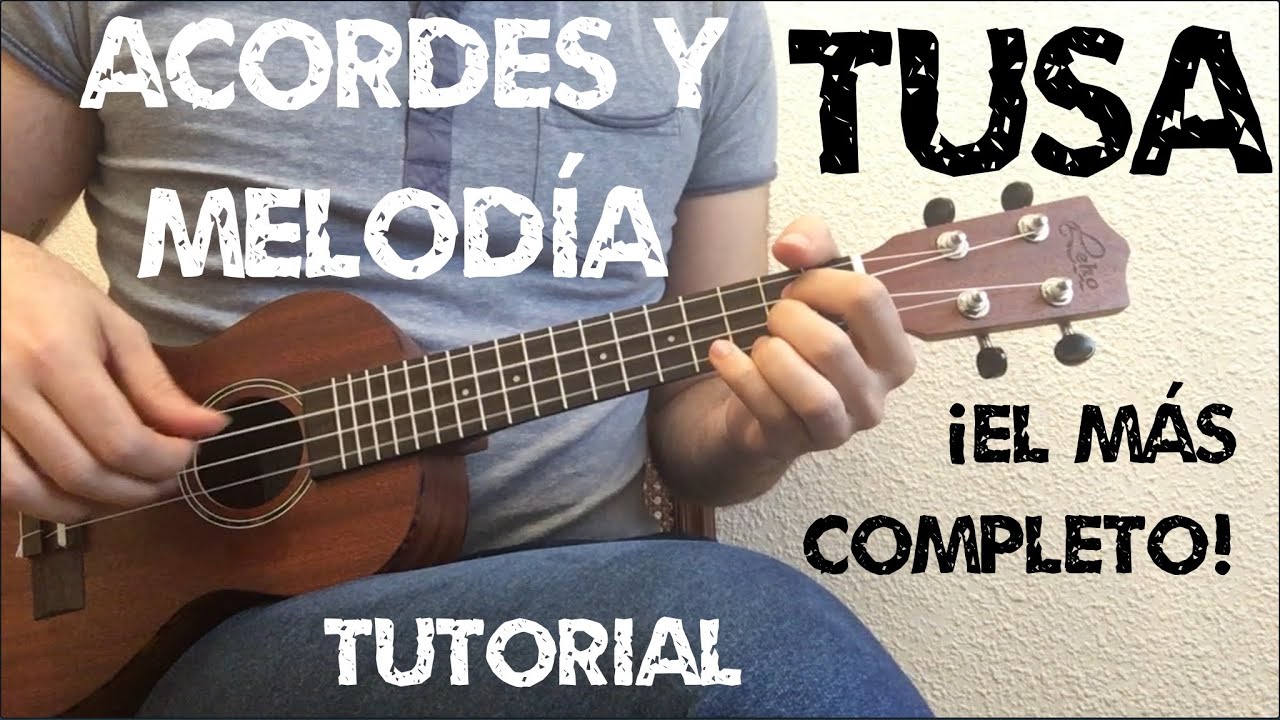 Cómo tocar Tusa en Ukelele. El Tutorial definitivo