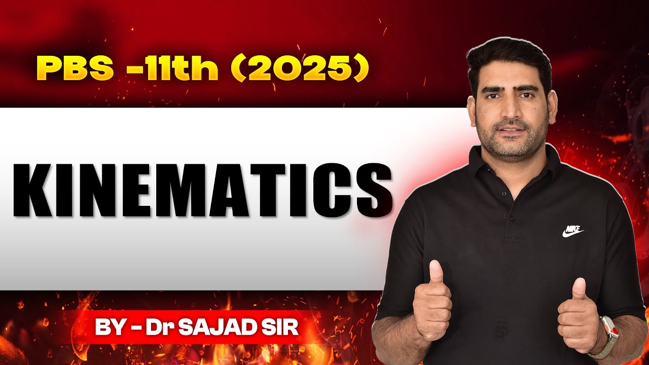 PBS-11TH (2025) || KINEMATICS || BY DR. SAJAD SIR