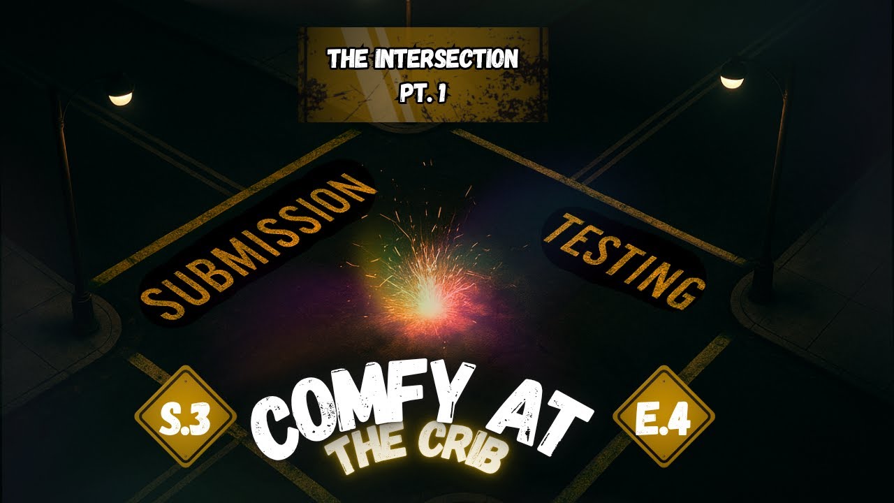 The Intersection Pt 1: Submission & Testing || Comfy at the Crib || Season #03 | Episode #04