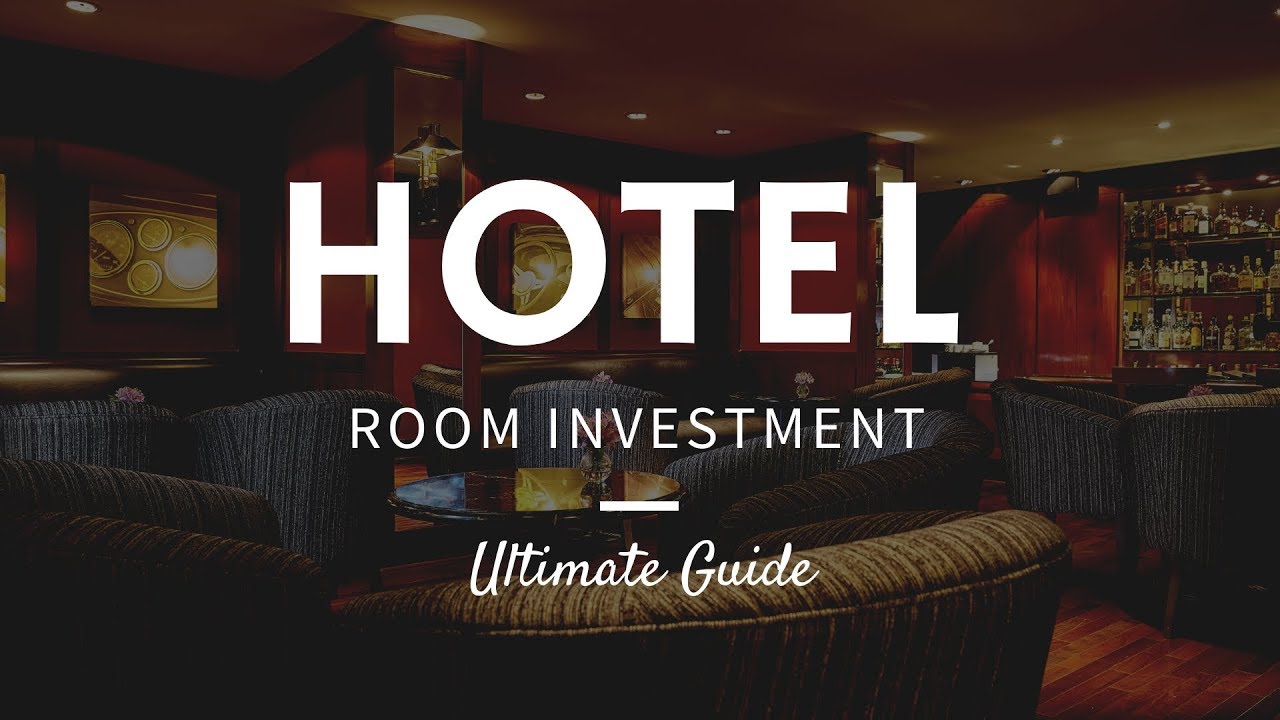 Hotel Room Investment | Ultimate Guide