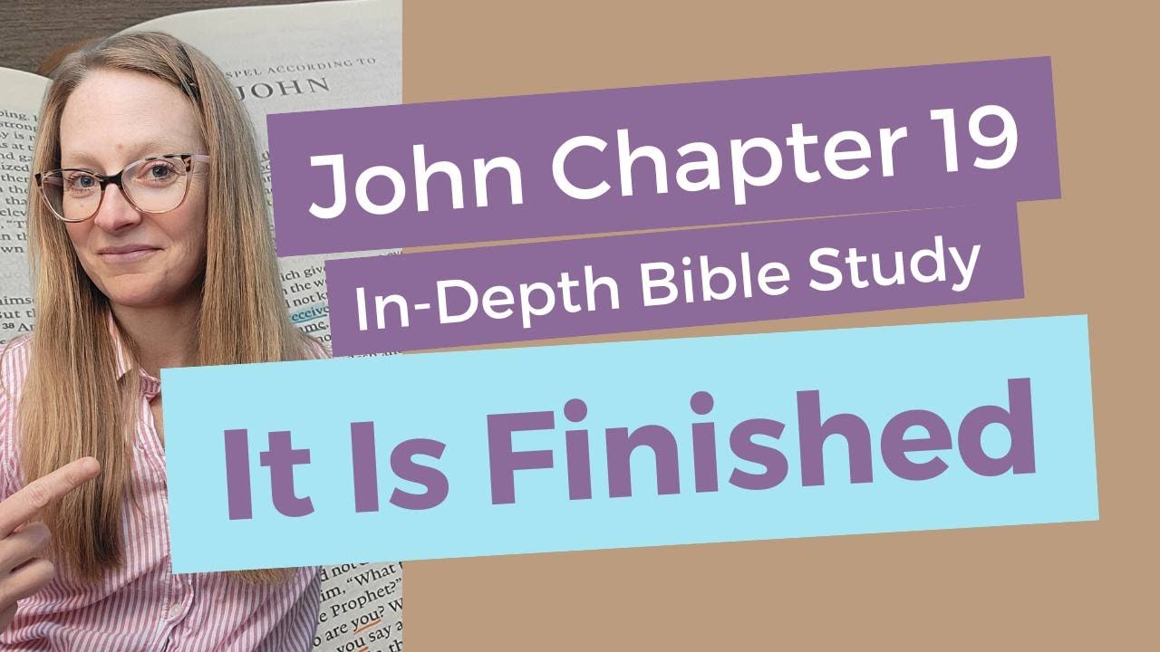 John 19 Bible Study Verse by Verse w/ Commentary - IT IS FINISHED