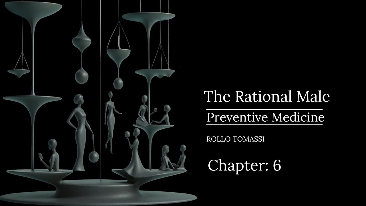 Chapter 6 - The Rational Male: Preventive Medicine | Intersexual Hierarchies & Love Models