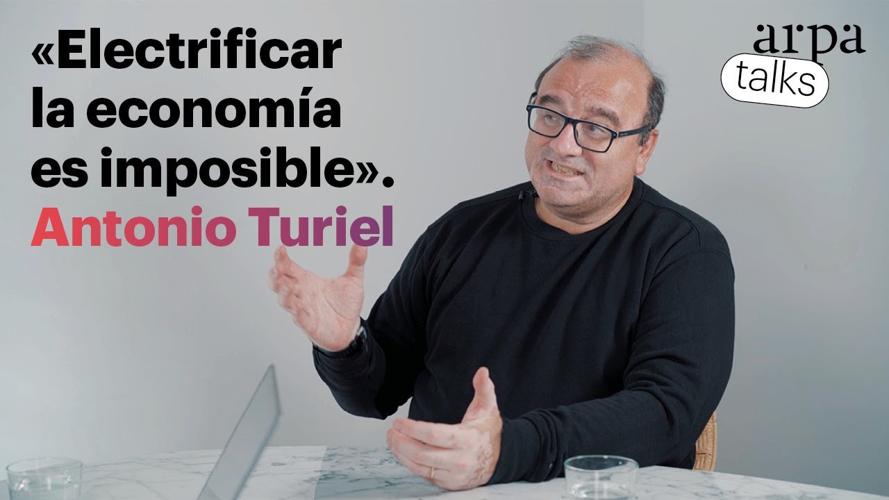 ANTONIO TURIEL: «Electrificar la economía es imposible» | #ArpaClips