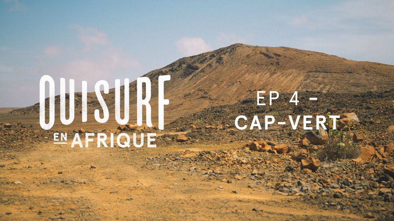 OuiSurf En Afrique - &Eacute;pisode 04 Complet - Cap-Vert