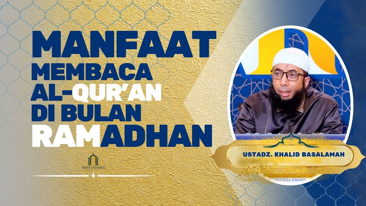 Manfaat membaca Al-qur'an di bulan Ramadhan #ustadzkhalidbasalamah #khalidbasalamah