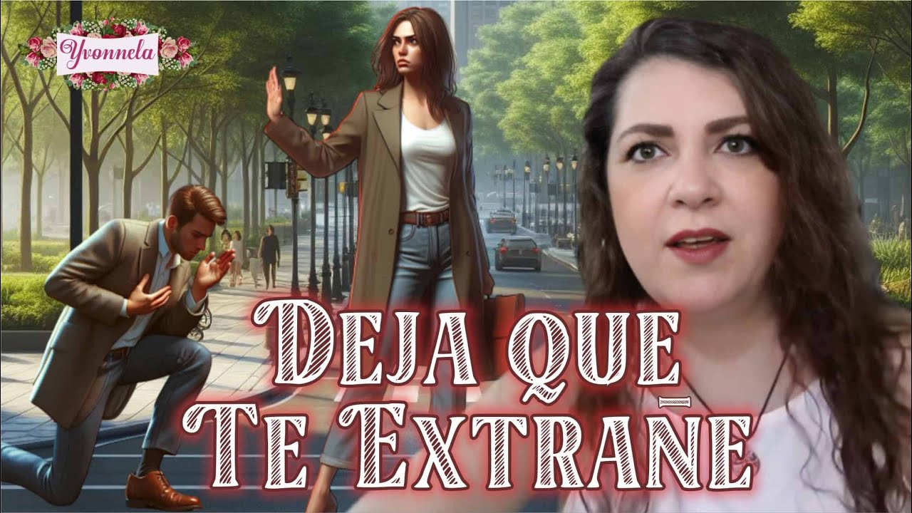 🏃🏼DEJA QUE TE EXTRAÑE 🏃🏼Deja de perseguir y haz esto en cambio | Yo Soy Yvonnela