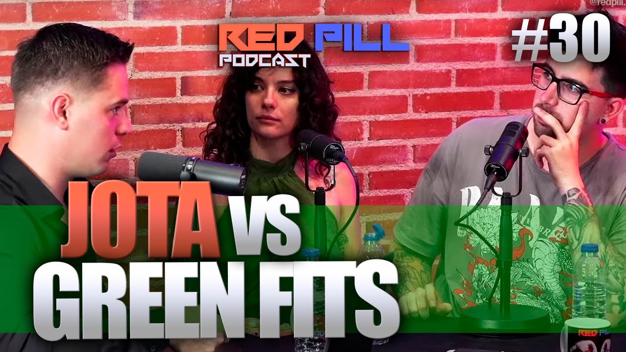 ENFRENTAMIENTO 💥 GREEN FITS vs JOTA RED PILL | RED PILL PODCAST #30