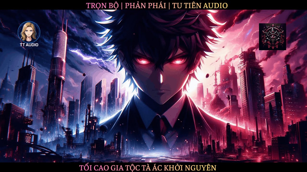 Trọn Bộ | Phản Phái Tối Cao Gia Tộc Tà Ác Khởi Nguyên