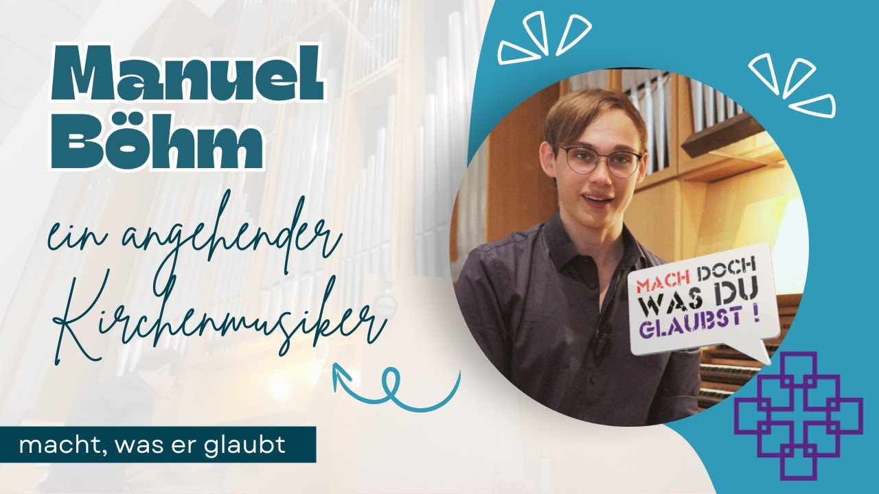 Manuel Böhm – ein angehender Kirchenmusiker macht, was er glaubt