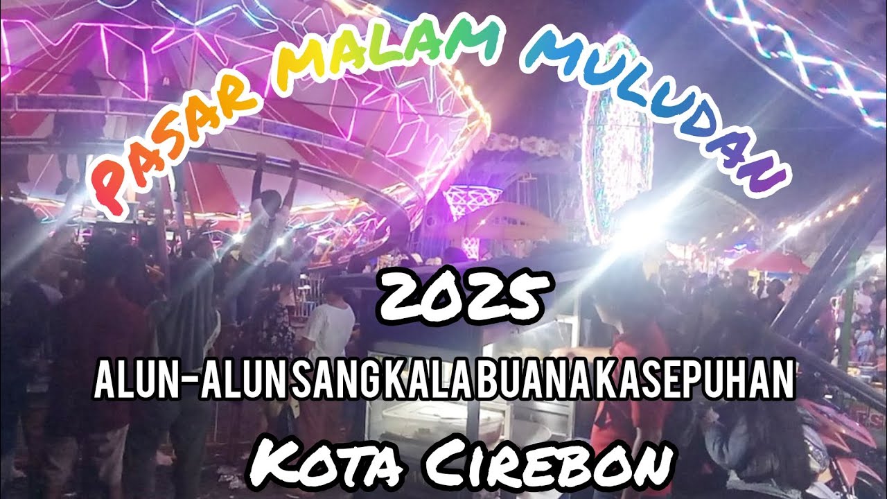 MERIAHNYA PASAR MALAM MULUDAN KASEPUHAN KOTA CIREBON 2025 ||MULUDAN KASEPUHAN 2025 