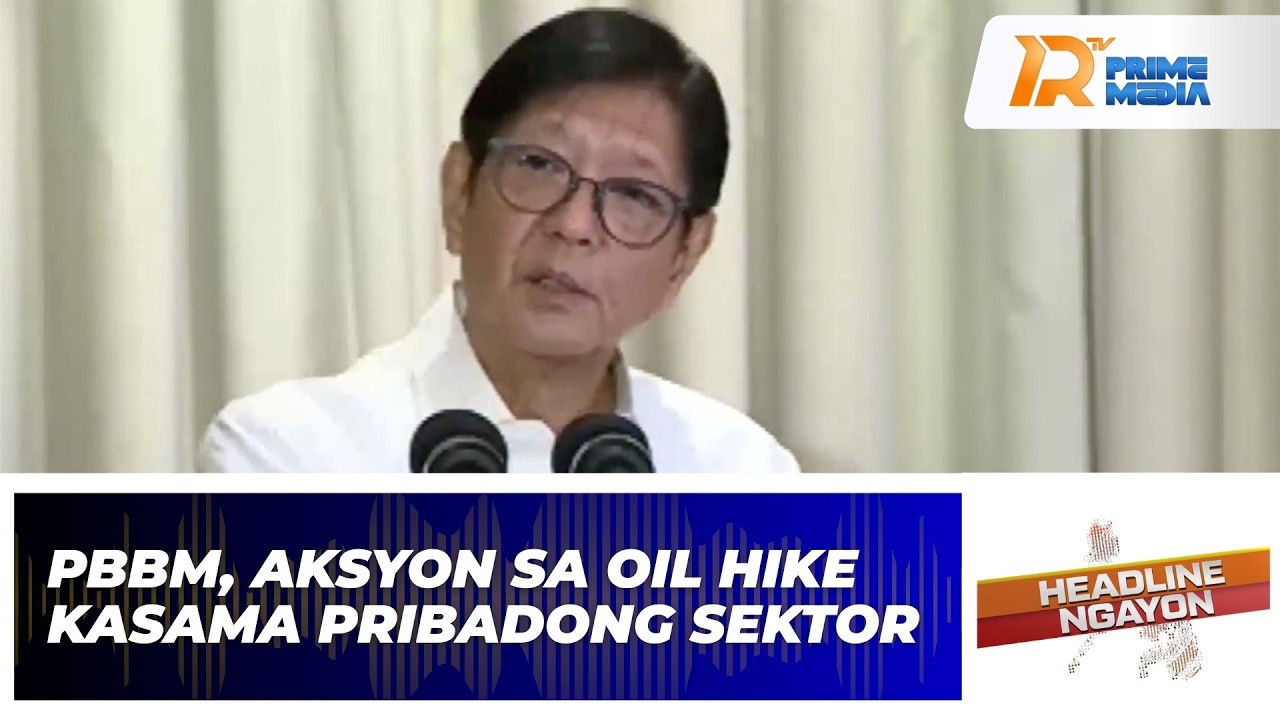 PBBM: Aksyon sa oil Hike Kasama Pribadong Sektor | Headline Ngayon