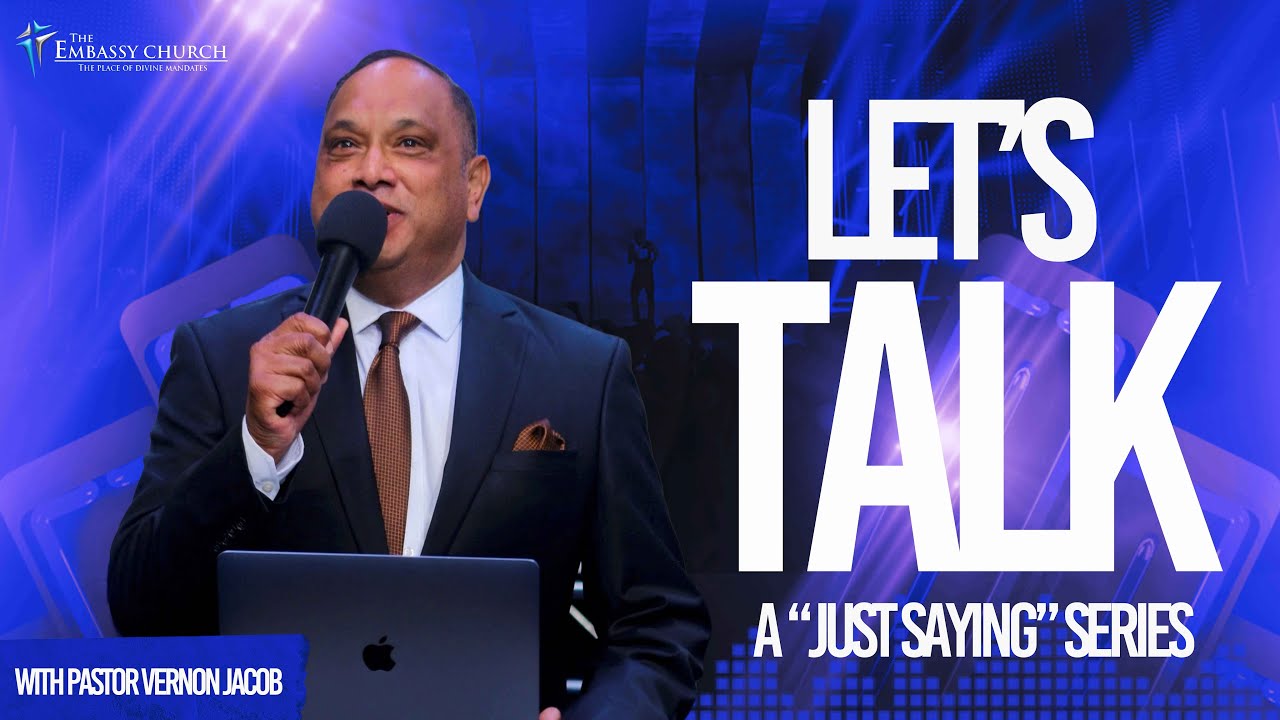 The Embassy Church Livestream | Let's Talk | By Pastor Vernon Jacob