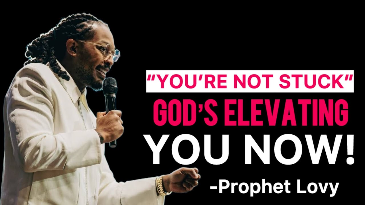 You’re Not Stuck—God’s Elevating You Beyond Limits! | Prophet Lovy