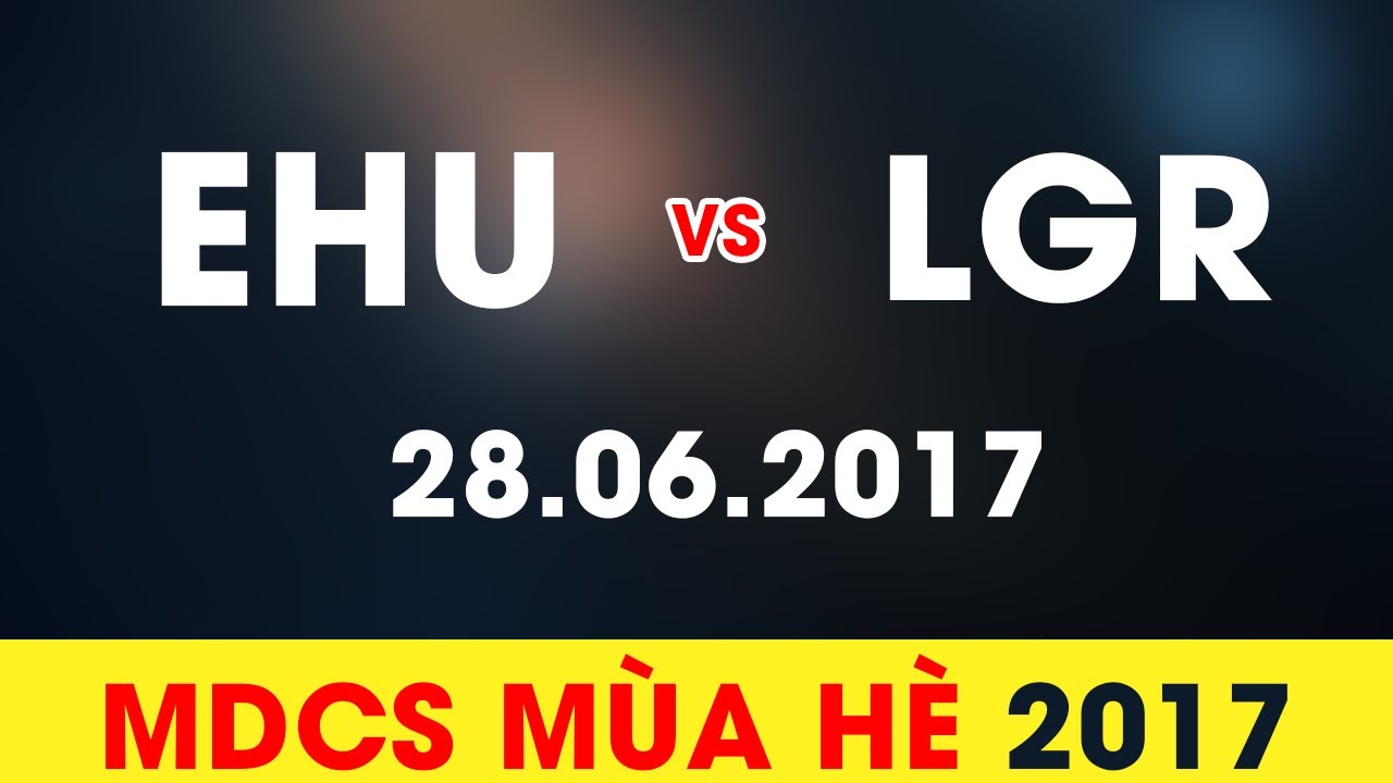 EHU vs LGR highlights Game 2 [28.06.2017] MDCS M&ugrave;a H&egrave; 2017
