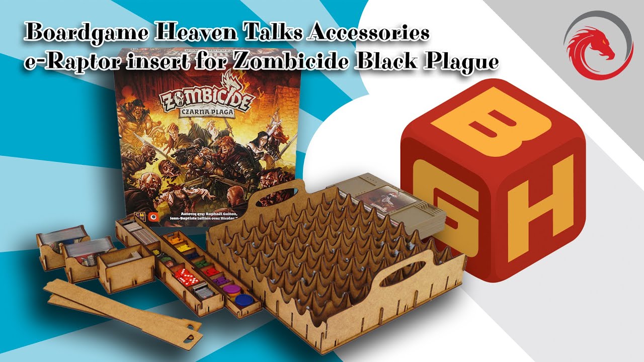 Board Game Heaven Talks Accessories 34: e-Raptor insert for Zombicide Black Plague