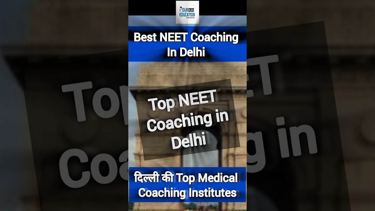 Best NEET Coaching in Delhi | Top NEET Coaching in Delhi 