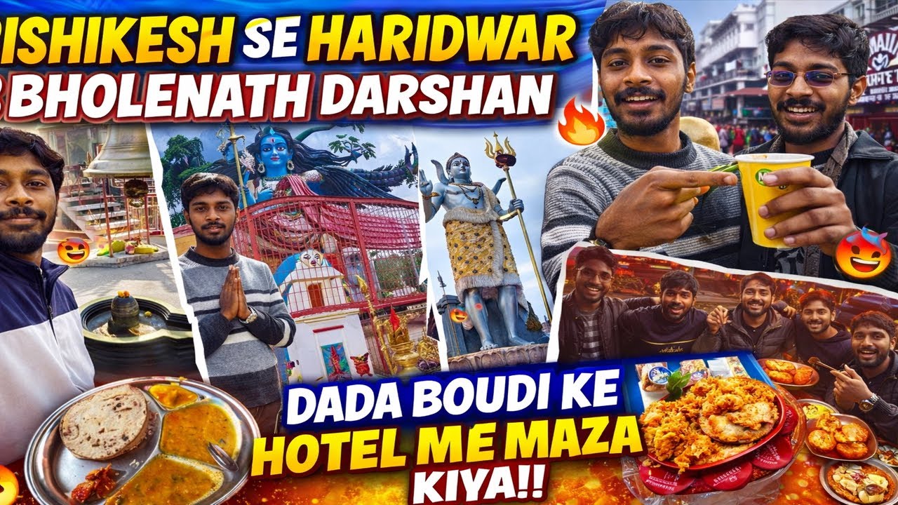 Rishikesh Se Haridwar Tak 😱 | Bhole Nath Ke Darshan 🙏 | Dada Boudi Hotel Ka Khana 😋🔥