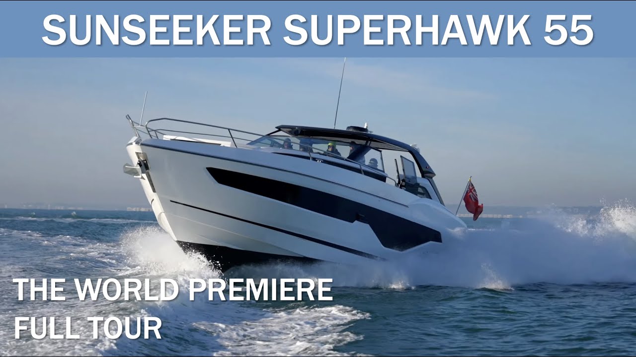 The Sunseeker Superhawk 55 Full Walkthrough | The Marine Channel I World Premiere