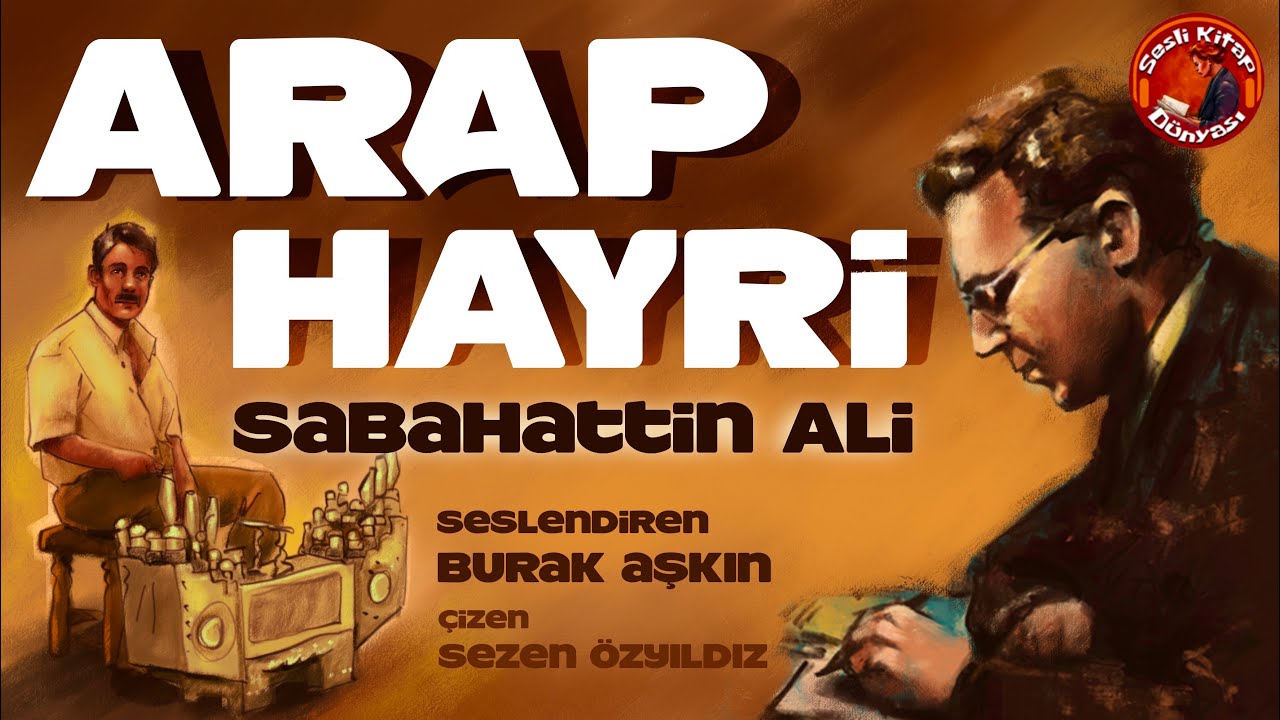 ARAP HAYRİ  - Sabahattin ALİ - Sesli Öykü