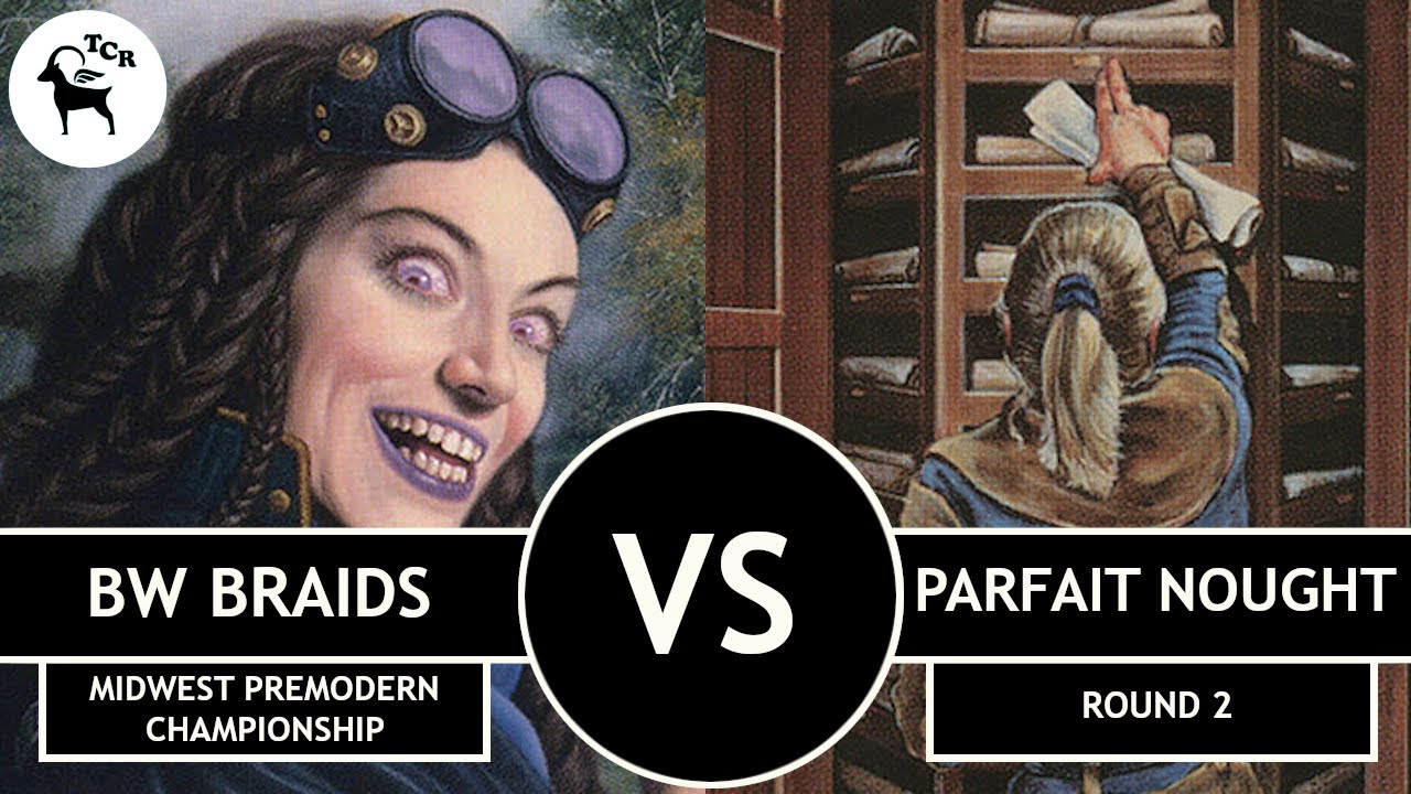 Premodern BW Braids vs Parfait Nought 2nd Midwest Premodern Championship Round 2