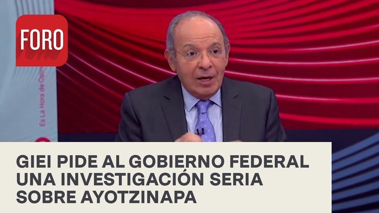 El GIEI pide al Gobierno Federal una investigación seria sobre Ayotzinapa - Es La Hora de Opinar