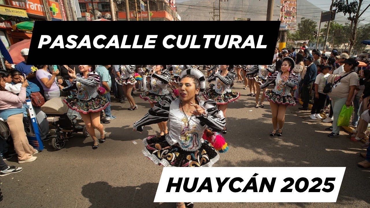HUAYCAN 2025 -ASI SE VIVIO E EL PASACALLE CULTURAL