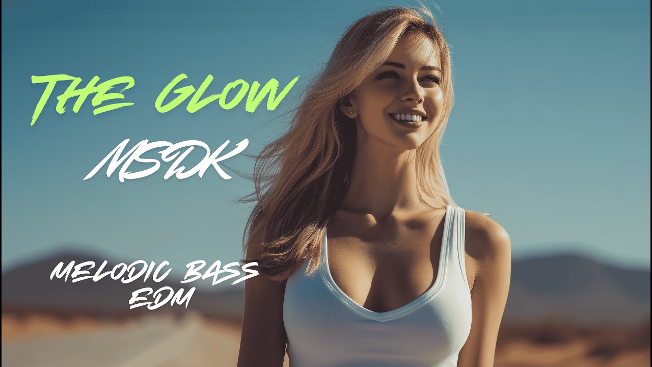 MSDK - The Glow [Мелодичный Бас EDM]