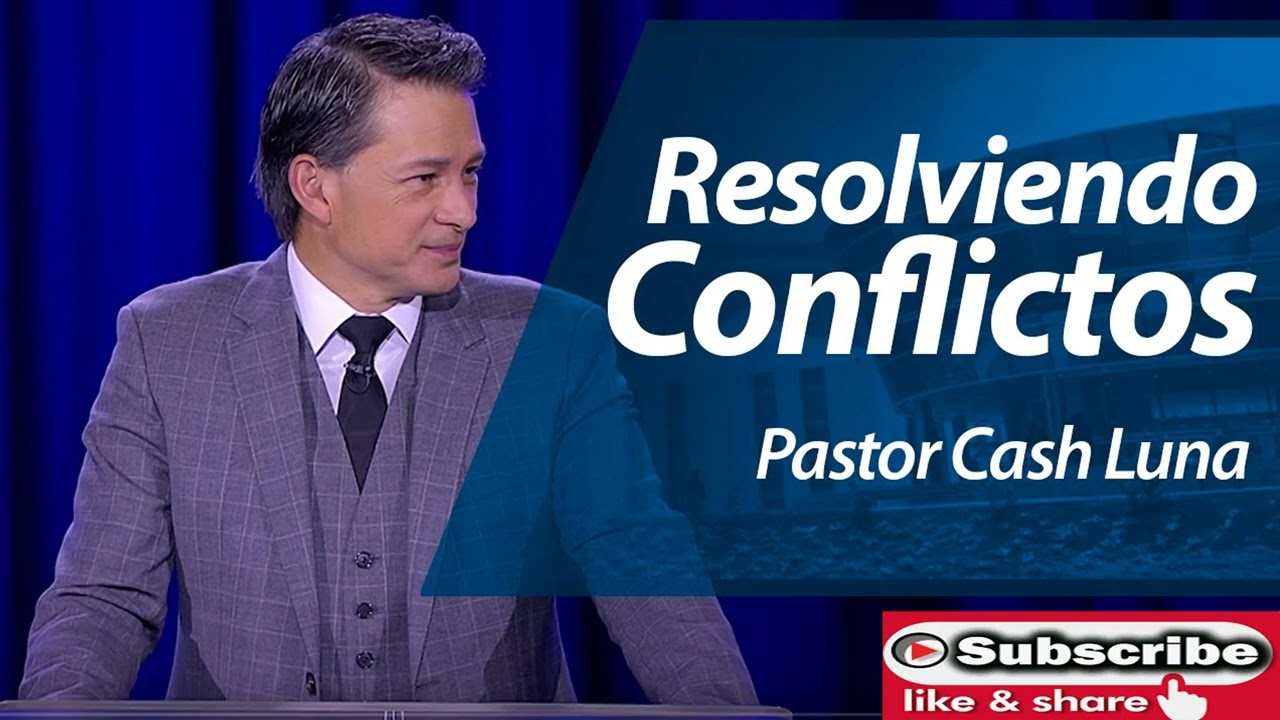 Pastor Cash Luna - Resolviendo Conflictos