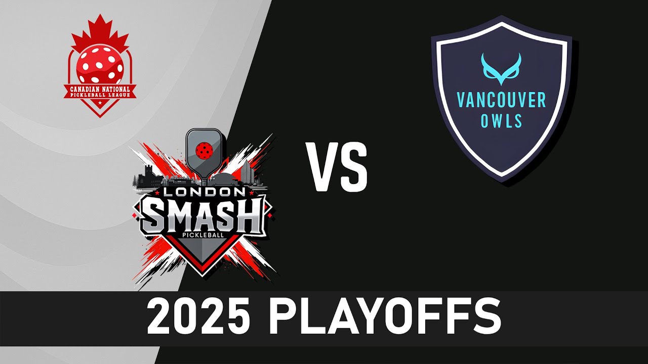 London Smash VS Vancouver Owls - CNPL 2025 PLAYOFFS
