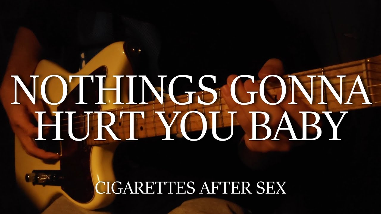 Nothing's Gonna Hurt You Baby - Cigarettes After Sex Guitar Cover