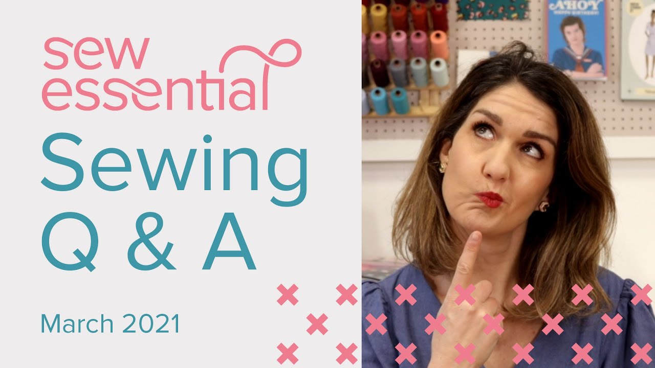 Sewing Q and A  March 2021