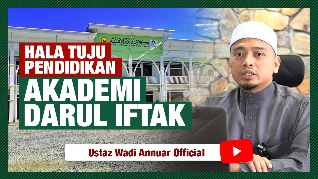 Hala Tuju Pendidikan Akademi Darul Iftak | Ustaz Wadi Annuar