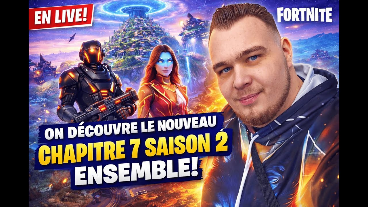 LIVE FORTNITE ON DECOUVRE LE NOUVEAU CHAPITRE 7 SAISON 2 ENSEMBLE