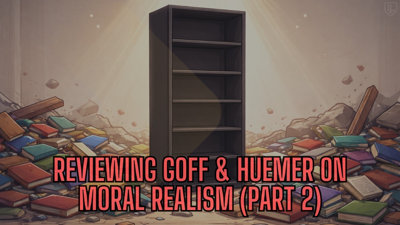 Goff & Huemer on moral realism (Part 2)