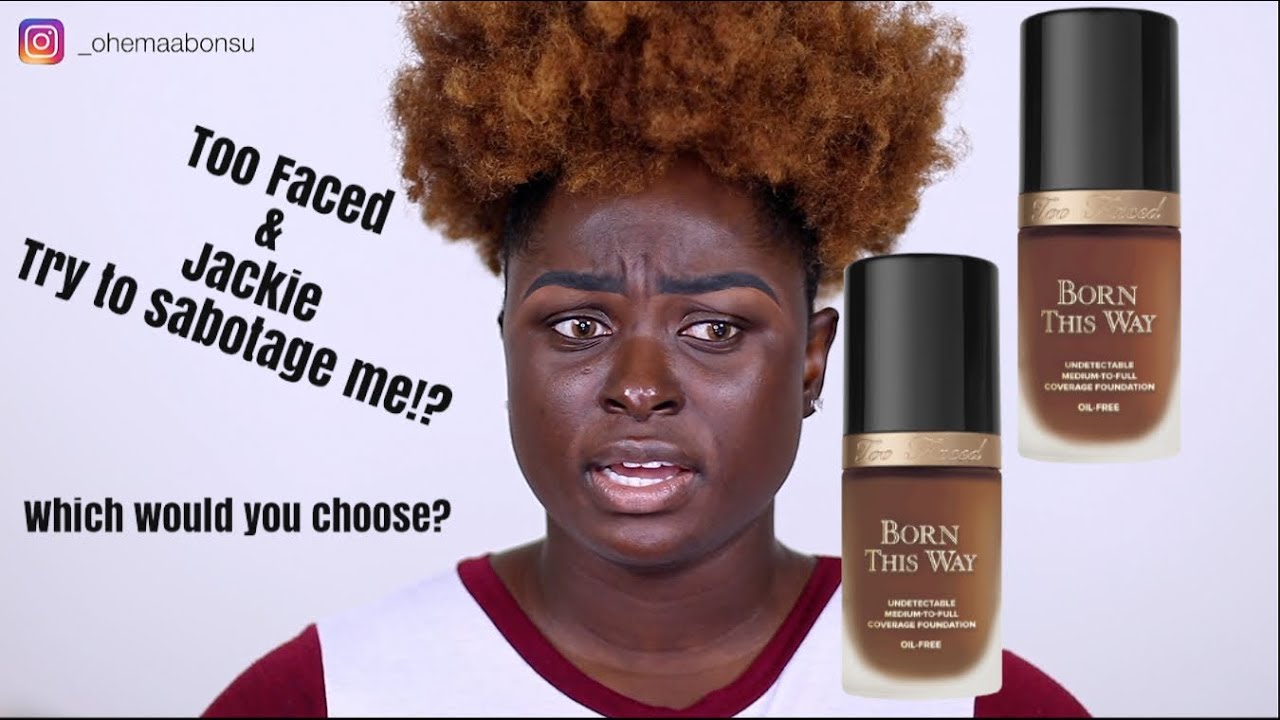 JACKIE AINA X TOO FACED BORN THIS WAY FOUNDATION | TWO MANY CHOICES || OHEMAA BONSU