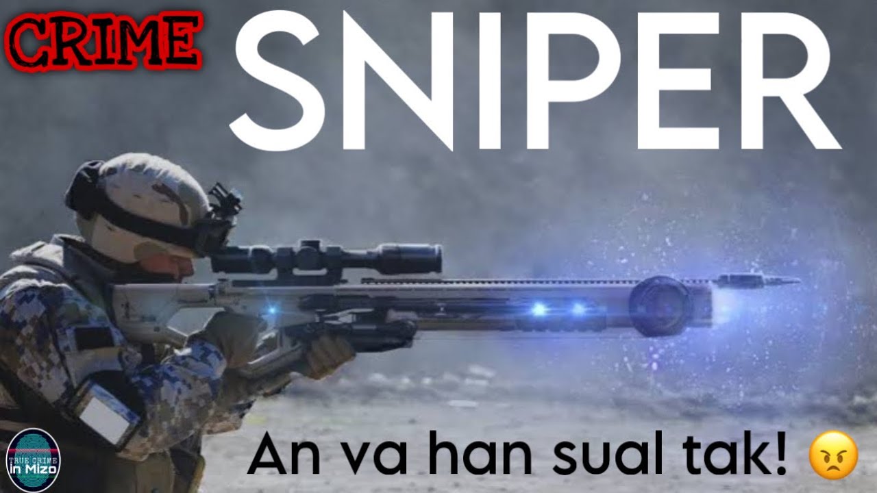 C195: Tualthat tur rênga piang! SNIPER 2 te chêtdan bonra zet chu le! Reupload