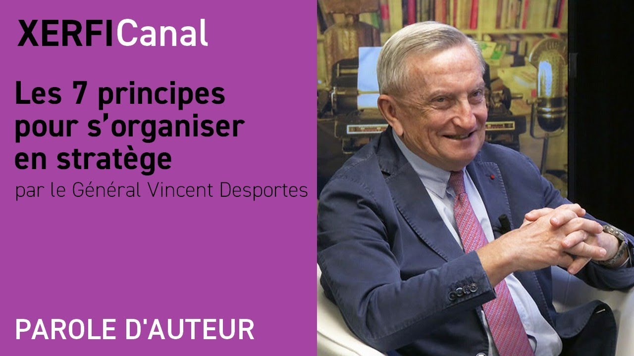 Les 7 principes pour s’organiser en stratège [Général Vincent Desportes]